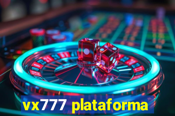 vx777 plataforma